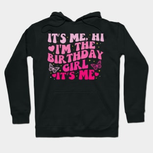 It's Me Hi I'm the Birthday Girl It's Me Hoodie